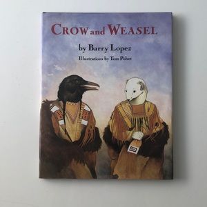 Crow And Weasel by Barry Lopez. Illustrated Throughout. Children's Reader.
